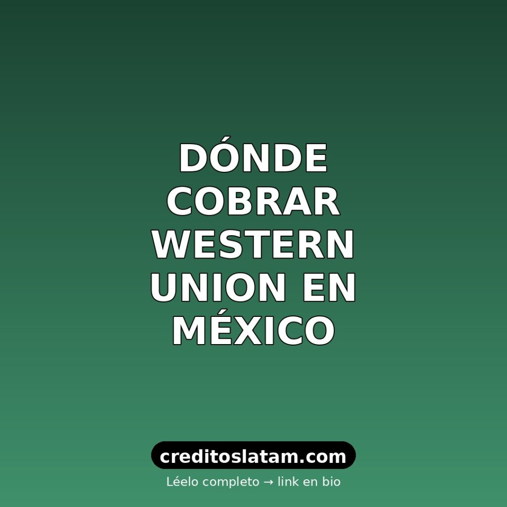 Dónde queda Western Union en México: sucursales y tiendas 2026