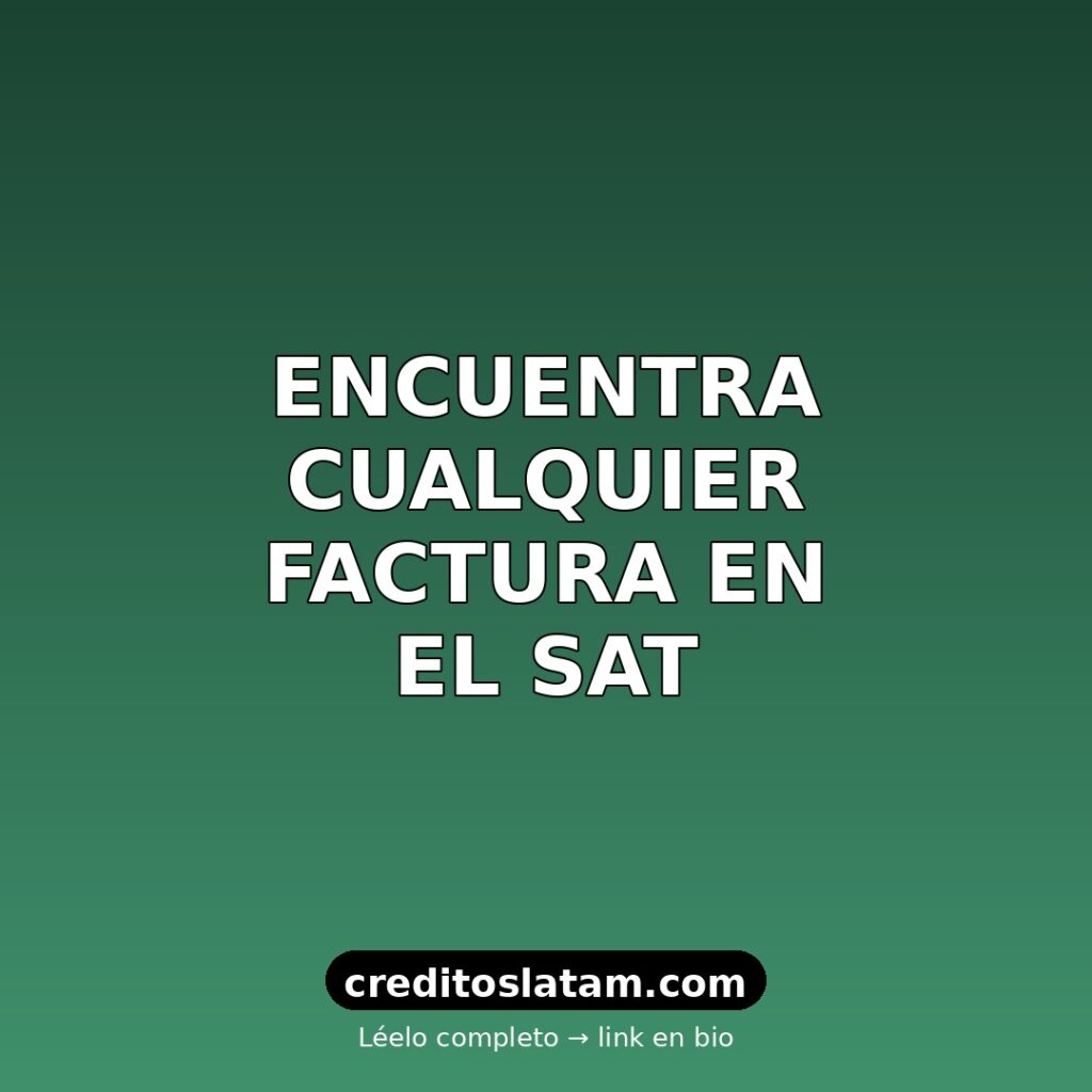Cómo buscar una factura SAT en México: guía paso a paso