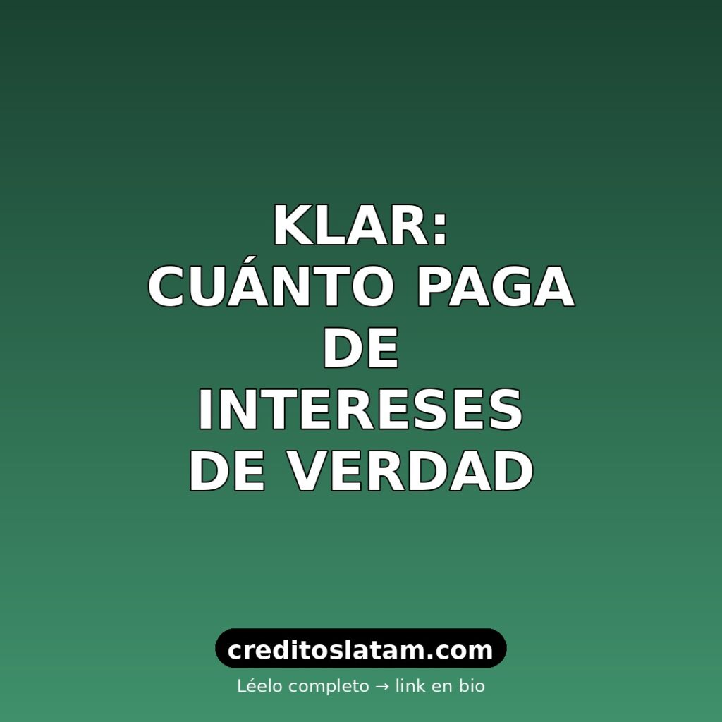 Cuánto paga Klar de intereses en 2026: rendimiento real