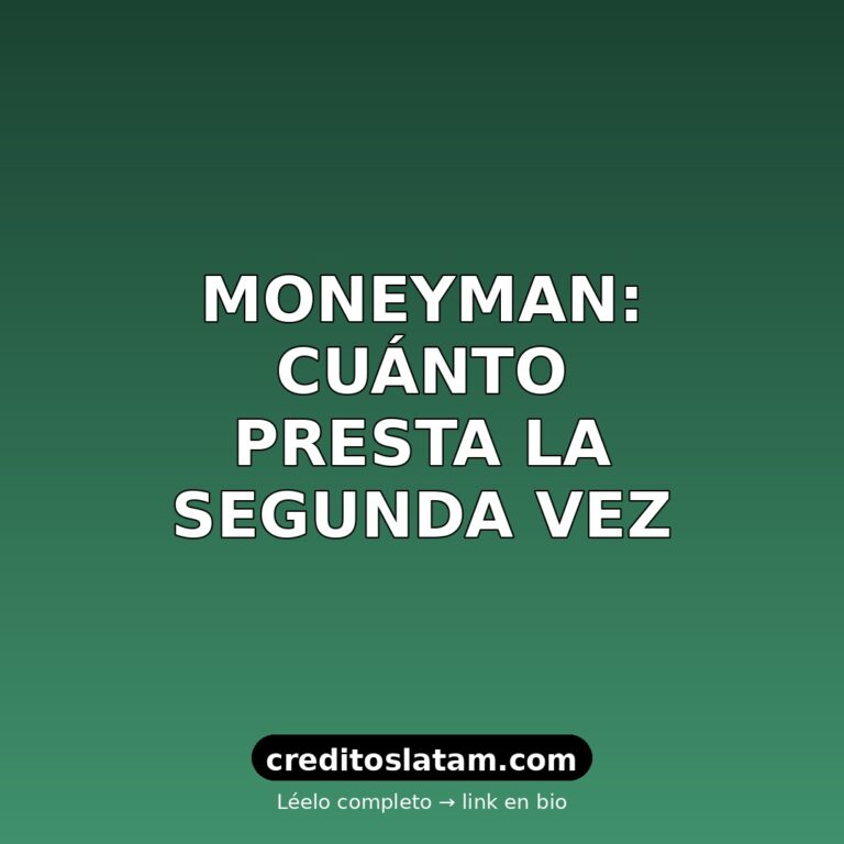 Cuánto presta Moneyman en el segundo préstamo en México 2026