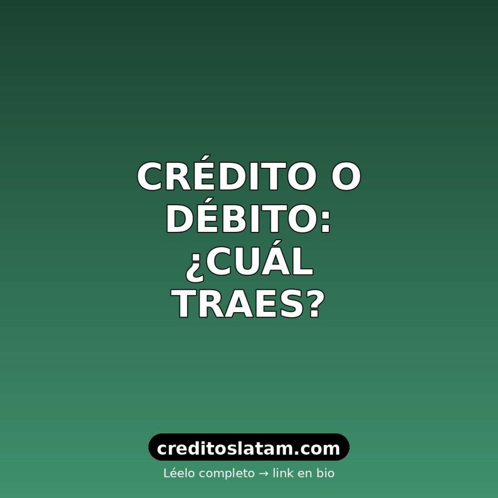 Tarjeta de crédito y débito: cuál es cuál y cómo usarlas en México