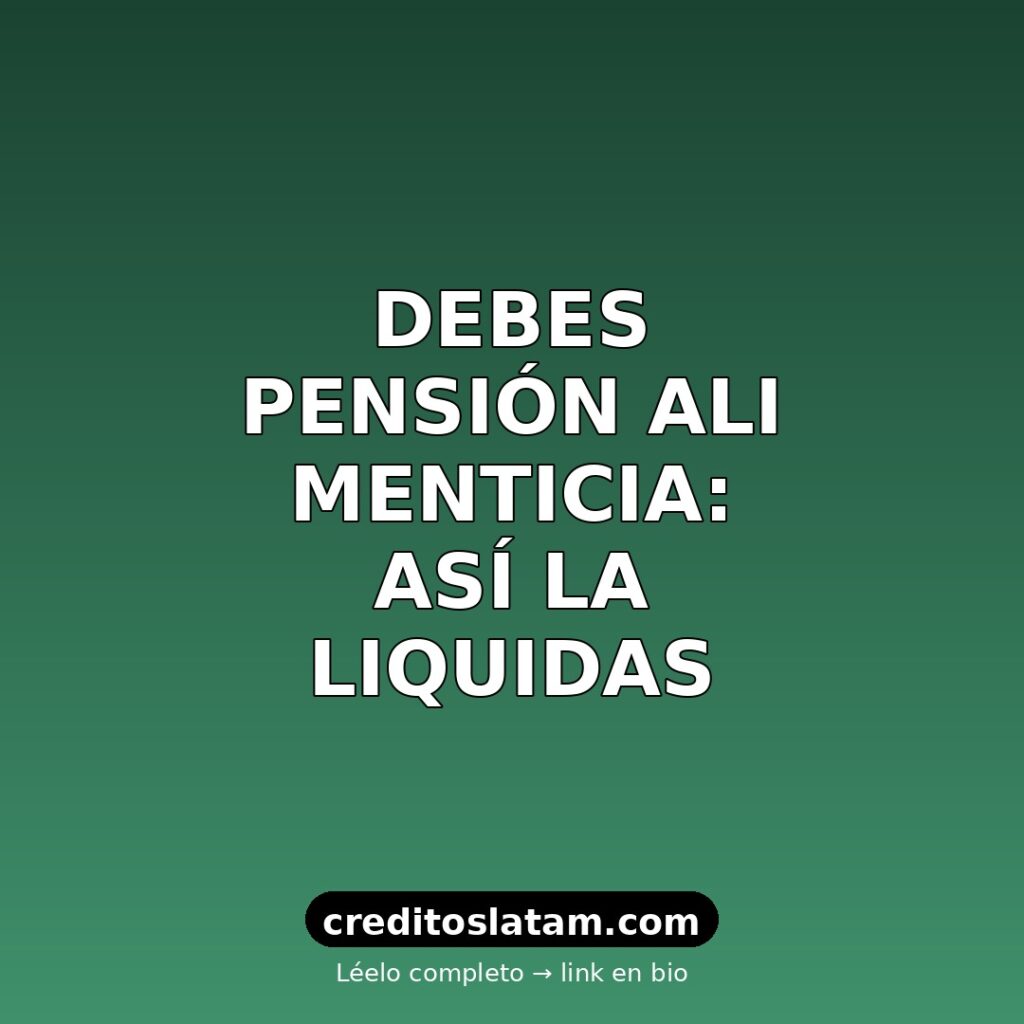 Cómo liquidar deuda de pensión alimenticia en México sin ir a juicio