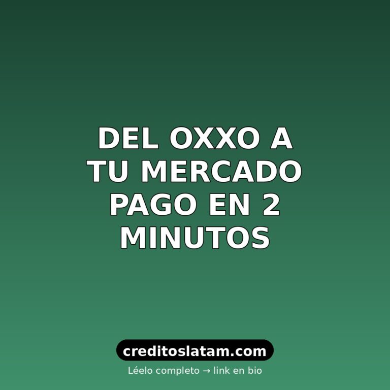 Depositar en OXXO a Mercado Pago: pasos, comisión y límites