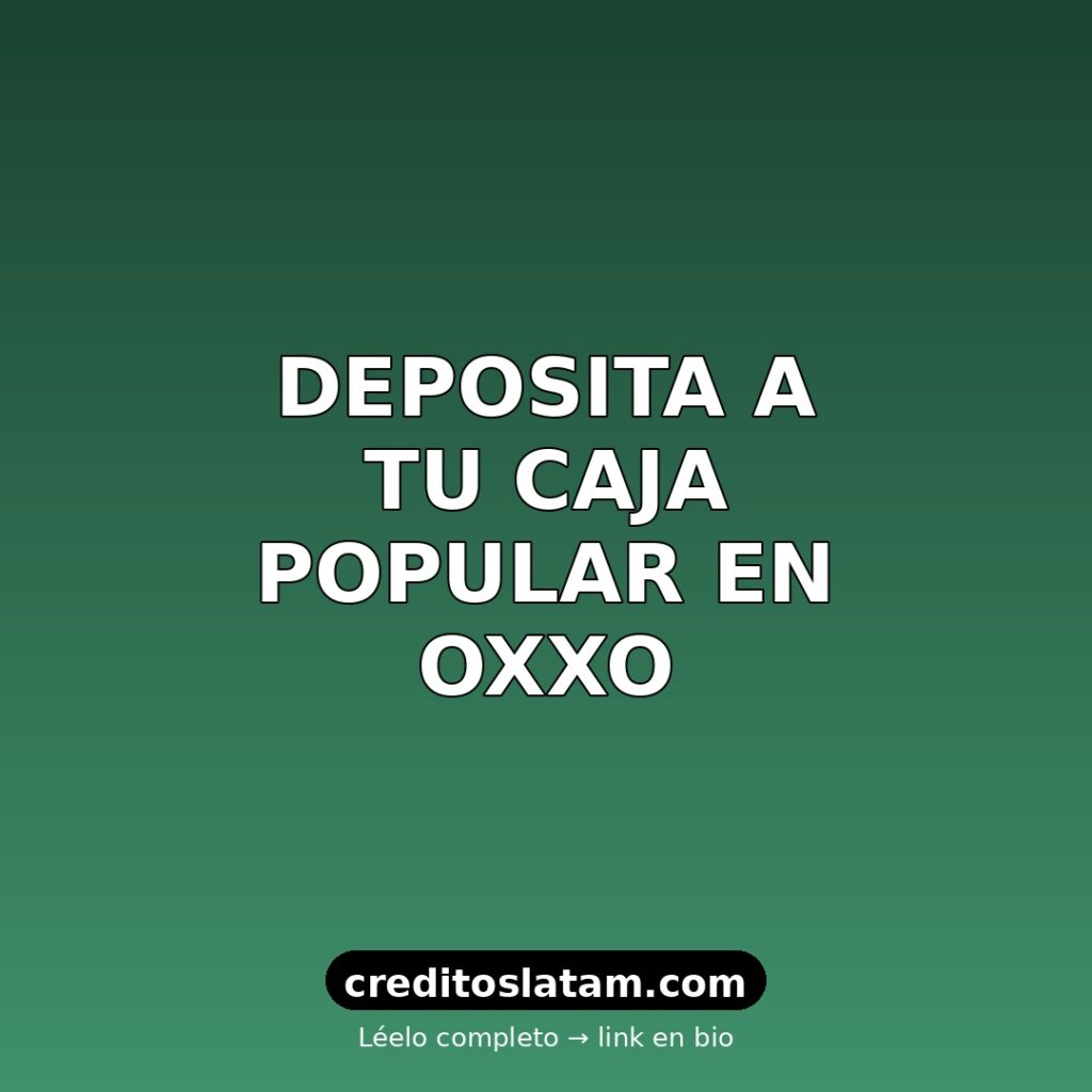 Cómo depositar en Oxxo a Caja Popular Mexicana: costo y límites