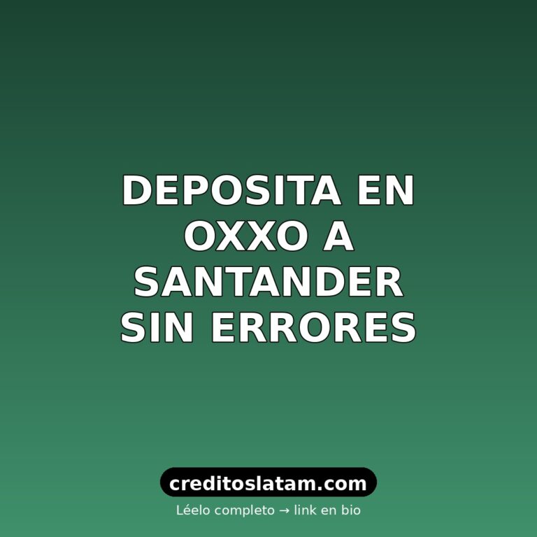 Cómo depositar en Oxxo a Santander: pasos, costo y límites
