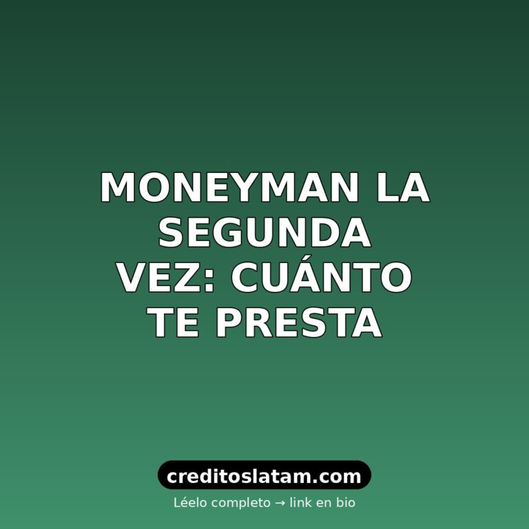 Cuánto presta Moneyman por segunda vez en México y cómo subir