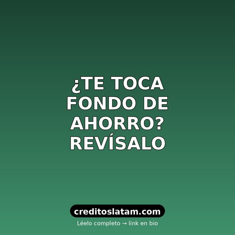 Cómo saber si me toca fondo de ahorro en México (2026)